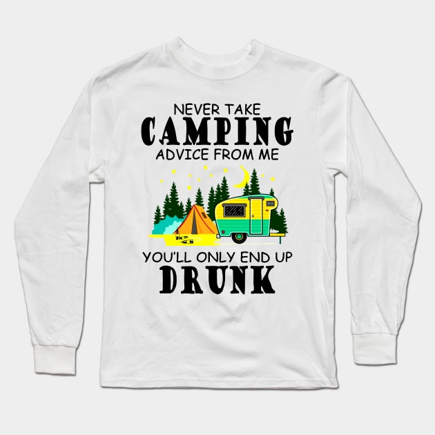 Never Take Camping Advice From Me Long Sleeve T-Shirt by gotravele store